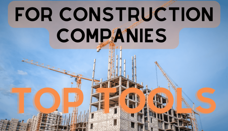Top Software and Tools For Construction Companies