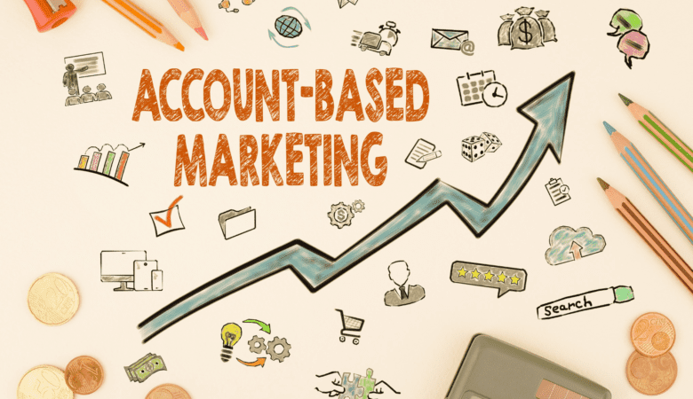 How to Achieve Success with Account-Based Marketing